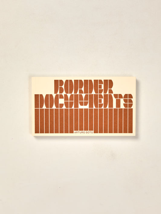Arturo Soto: Border Documents