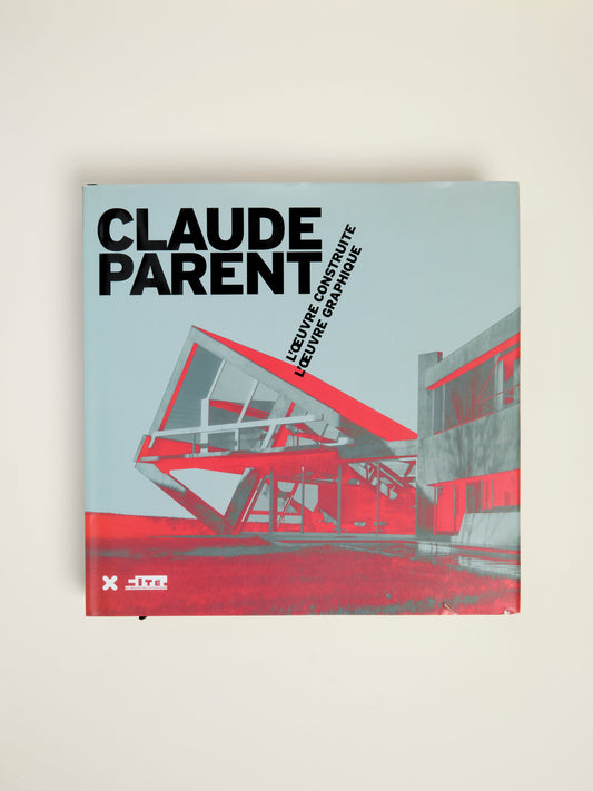 Claude Parent: L'Oeuvre Construite - L'Oeuvre Graphique