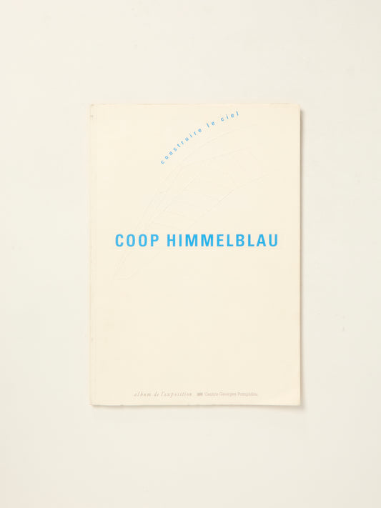 Coop himmelblau - construire le ciel: - ALBUM DE L'EXPOSITION