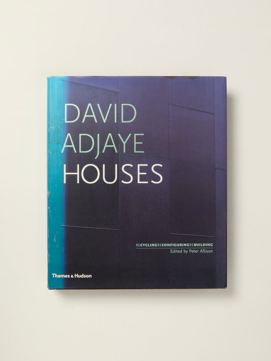 David Adjaye: Houses - Recycling Reconfiguring Rebuilding
