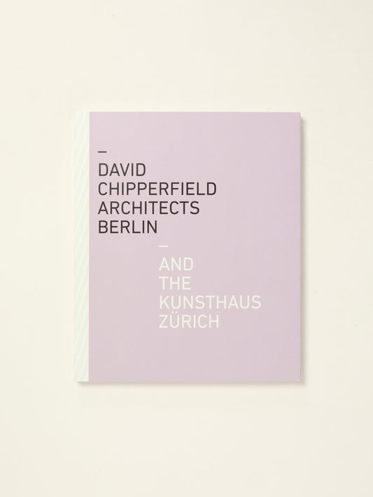 David Chipperfield Architects Berlin and the Kunsthaus Zürich