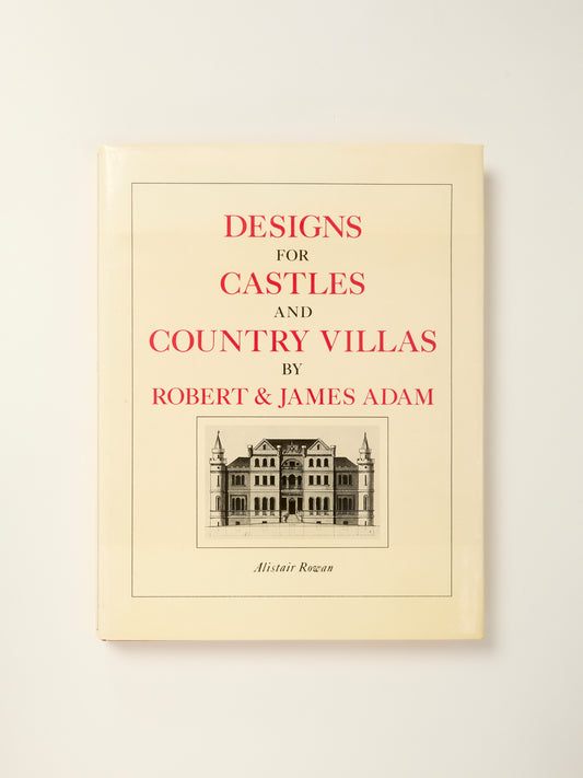 Designs for Castles and Country Villas by Robert and James