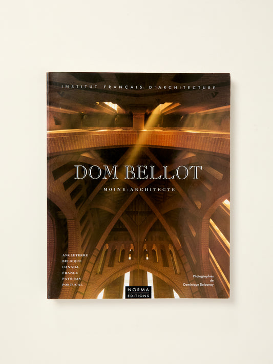 Dom Bellot: Moine-Architecte, 1876-1944