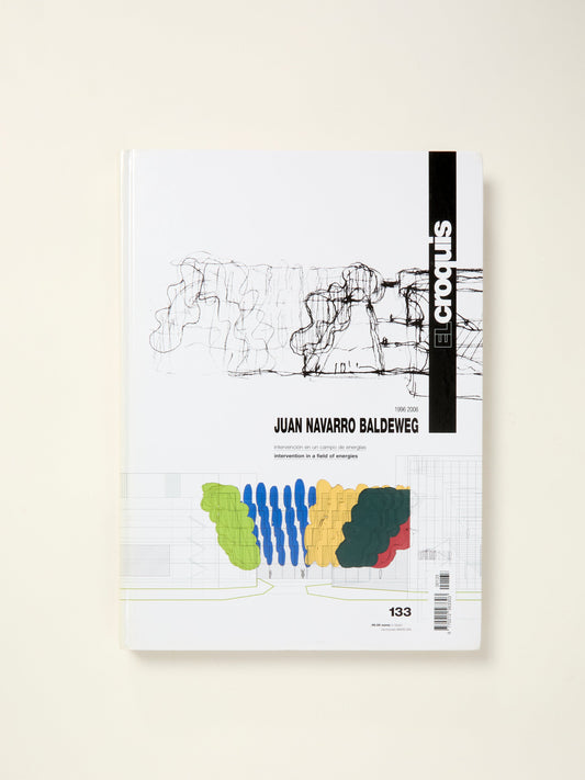 El Croquis 133:  Juan Navarro Baldeweg 1996- 2006. intervention in a field of energies
