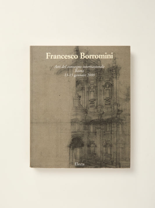 Francesco Borromini: Atti del convegno internazionale Roma 13-15 gennaio 2000