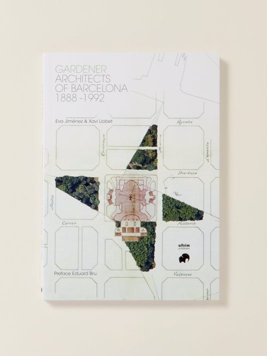 Gardener Architects of Barcelona 1888-1992