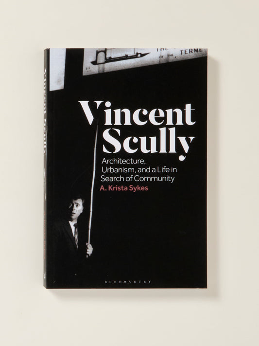 Vincent Scully: Architecture, Urbanism, and a Life in Search of Community