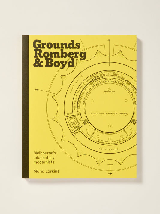 Grounds, Romberg & Boyd: Melbourne’s Midcentury Modernists