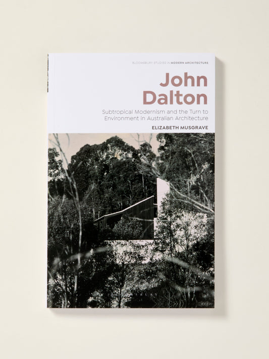 John Dalton: Subtropical Modernism and the Turn to Environment in Australian Architecture