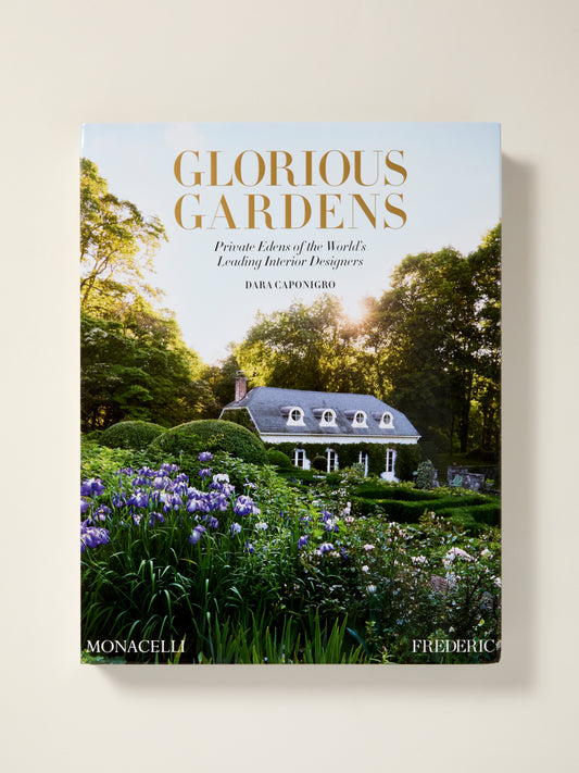 Glorious Gardens: Private Edens of the World's Leading Interior Designers
