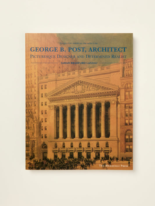 George B. Post, Architect.  Picturesque Designer and Determined Realist