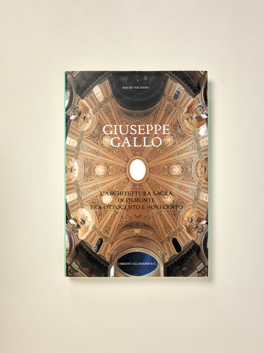 Giuseppe Gallo: L'architettura Sacra in Piemonte Tra Ottocento E Novecento