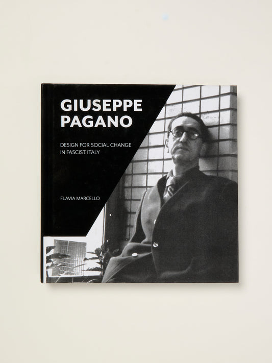 Giuseppe Pagano: Design for Social Change in Fascist Italy