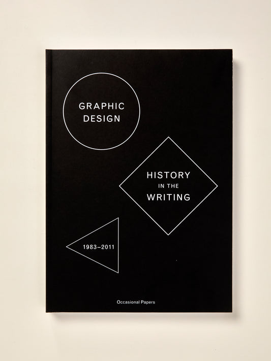 Graphic Design History In The Writing 1983-2011