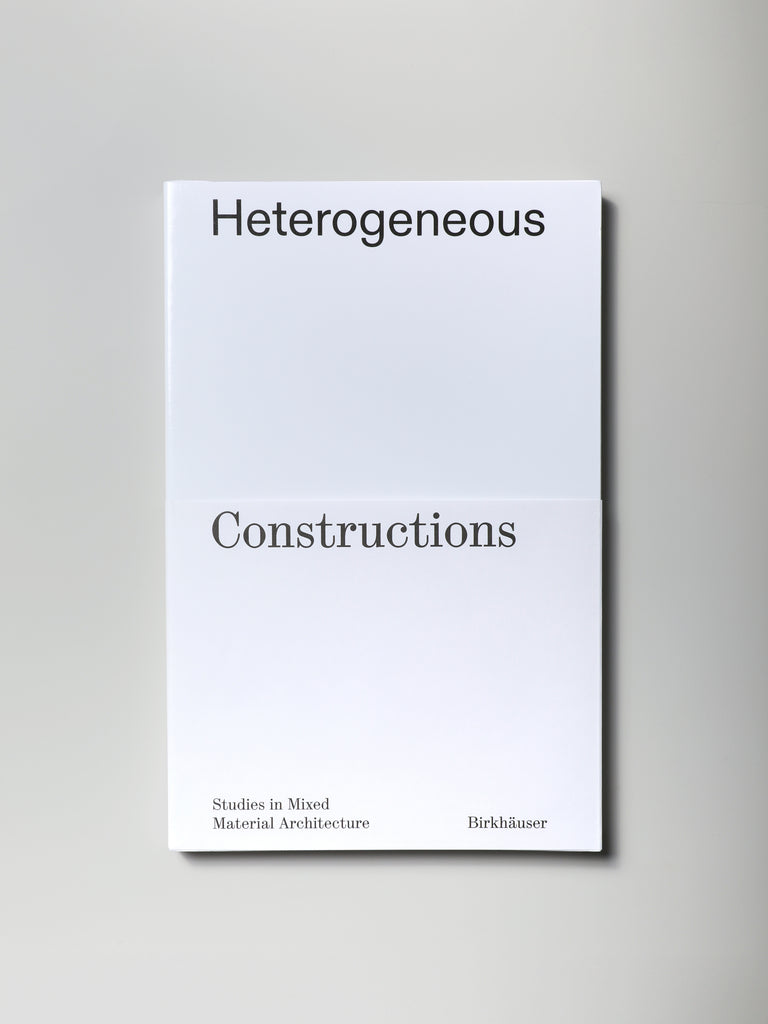 Heterogeneous Constructions: Studies in Mixed Material Architecture