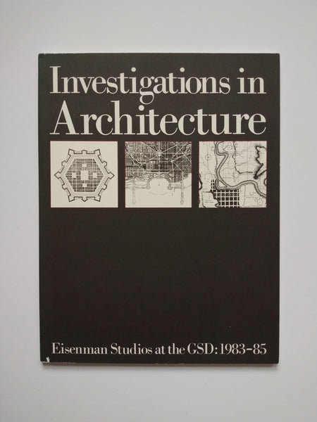 Investigations in Architecture - Eisenman Studios at the GSD, 1983-85 (Ephemera)