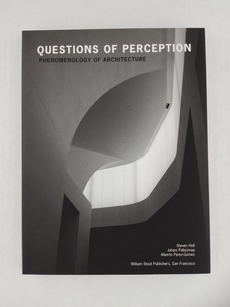 Questions of Perception: Phenomenology of Architecture, 3rd edition