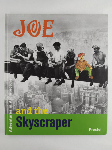 Joe and the Skyscraper (Adventures In Architecture) (Kids Books)