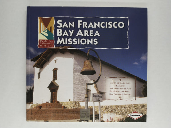 San Francisco Bay Area Missions (Exploring California Missions - Projects and Layouts) (Kids Books)