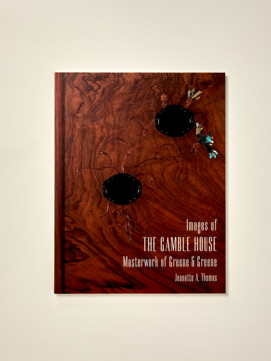 Images of the Gamble House: Masterwork of Greene and Greene