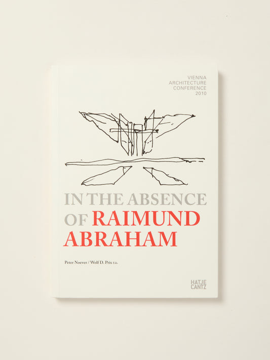 In the Absence of Raimund Abraham