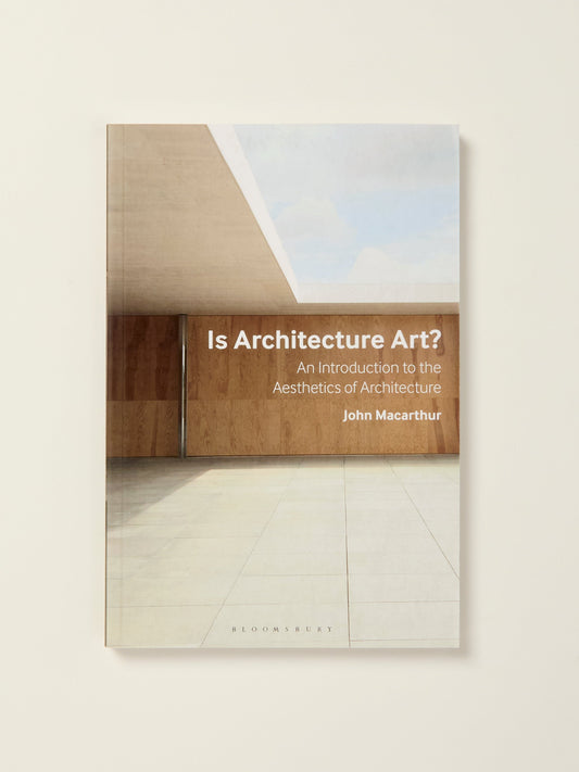 Is Architecture Art?: An Introduction to the Aesthetics of Architecture
