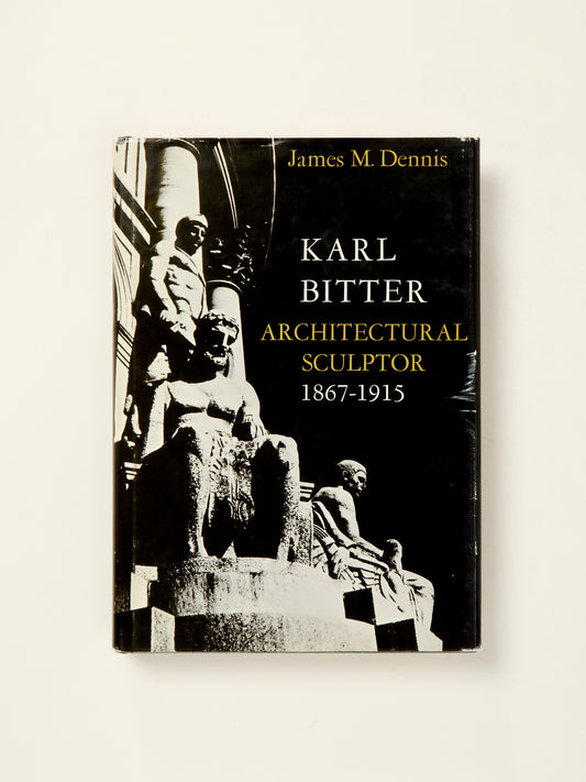 Karl Bitter: Architectural Sculptor 1867-1915