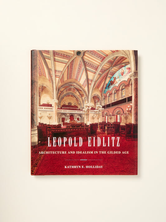 Leopold Eidlitz: Architecture and Idealism in the Gilded Age