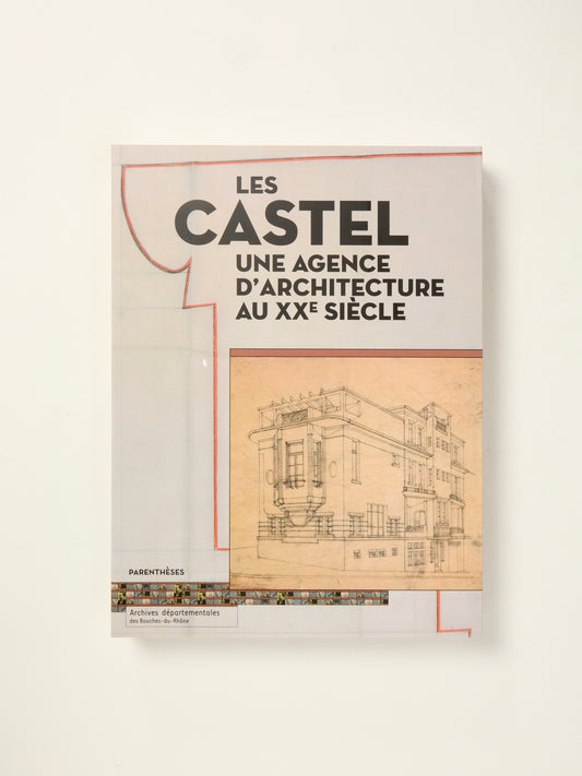 LES CASTEL, UNE AGENCE D'ARCHITECTURE AU XXe SIECLE