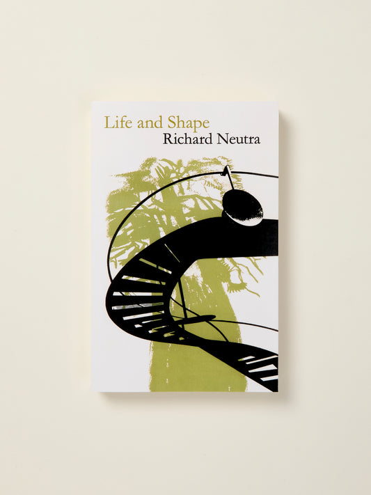 Life and Shape: The Autobiography of Richard Neutra