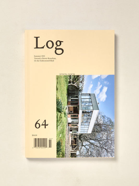 Log 64: Toward a Newer Brutalism, or the Undecorated Shed