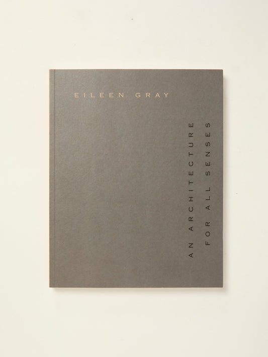 Eileen Gray: An Architecture for All Senses.