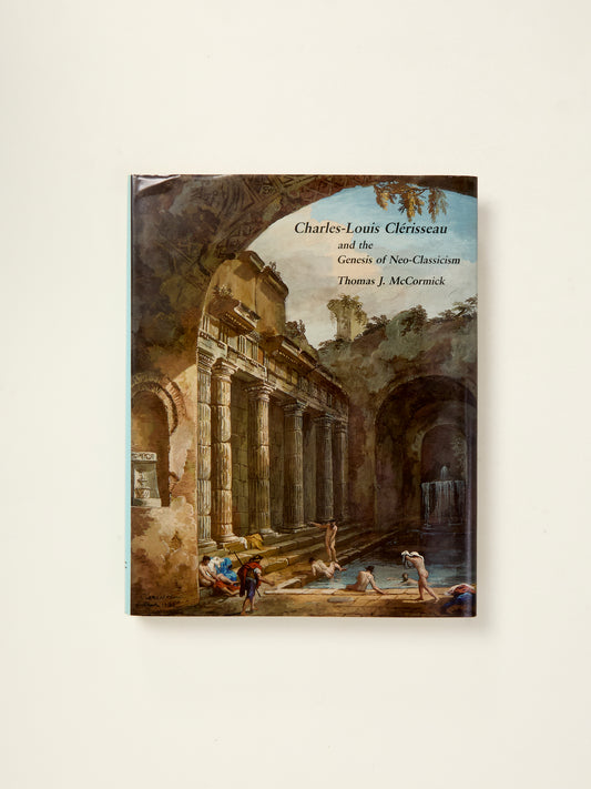 Charles-Louis Clérisseau and the Genesis of Neoclassicism (Architectural History Foundation Book)