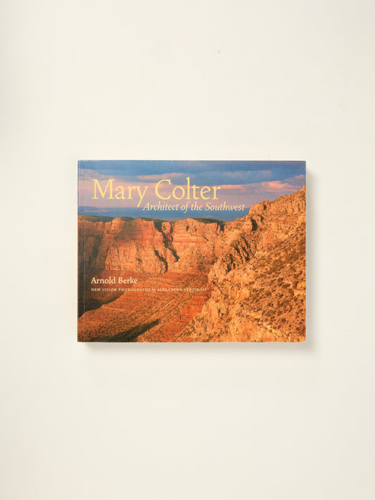Mary Colter: Architect of the Southwest