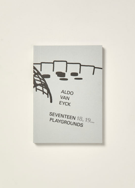 Aldo van Eyck: Seventeen 18, 19... Playgrounds
