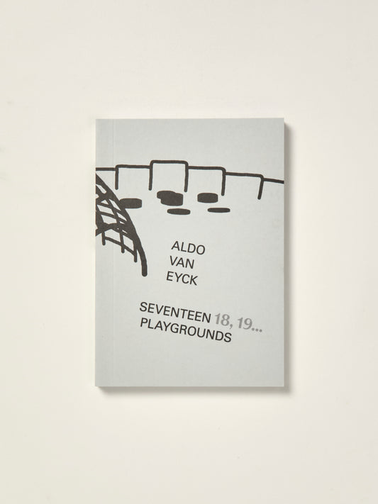 Aldo van Eyck: Seventeen 18, 19... Playgrounds