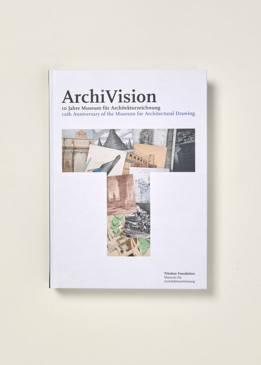 ArchiVision: 10th Anniversary of the Museum for Architectural Drawing