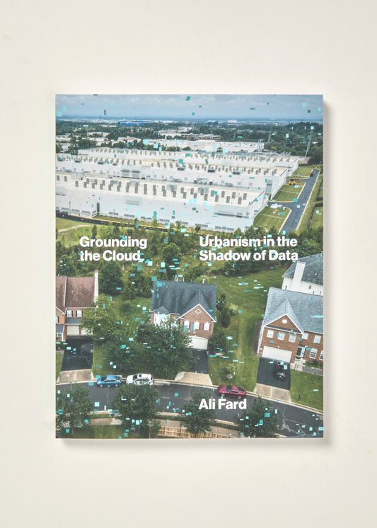 Grounding the Cloud: Urbanism in the Shadow of Data
