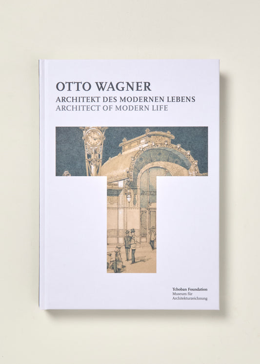 Otto Wagner: Architect of Modern Life