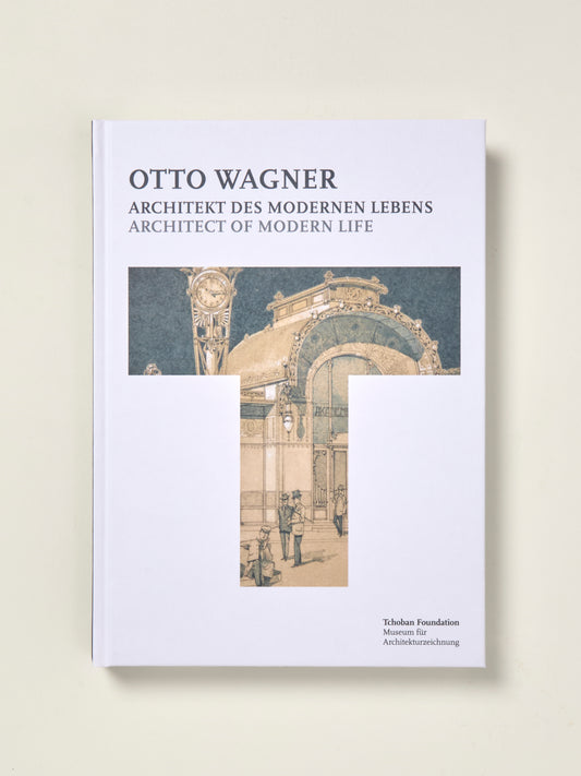 Otto Wagner: Architect of Modern Life