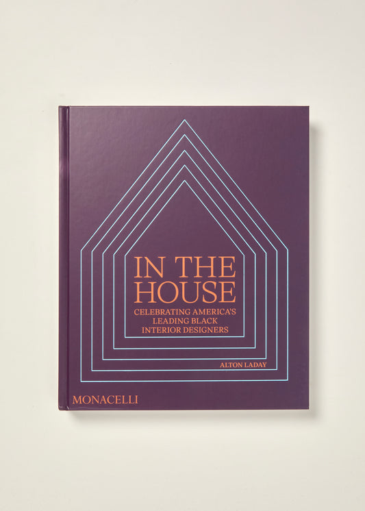 In the House: Celebrating America's Leading Black Interior Designers