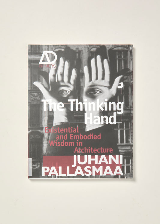 The Thinking Hand Existential and Embodied Wisdom in Architecture