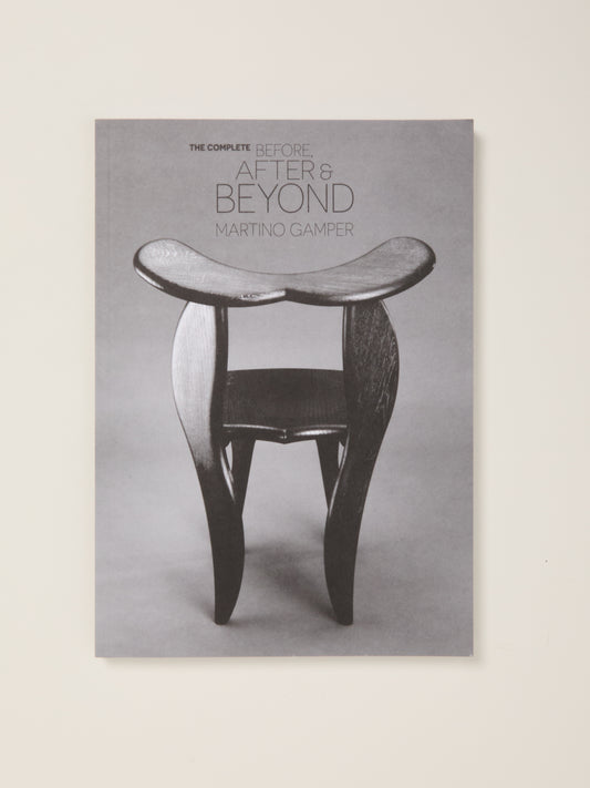 The Complete Before, After & Beyond: Martino Gamper (Copy)