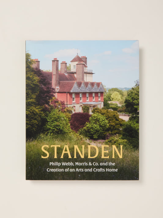 Standen: Philip Webb, Morris & Co. and the Creation of an Arts and Crafts Home