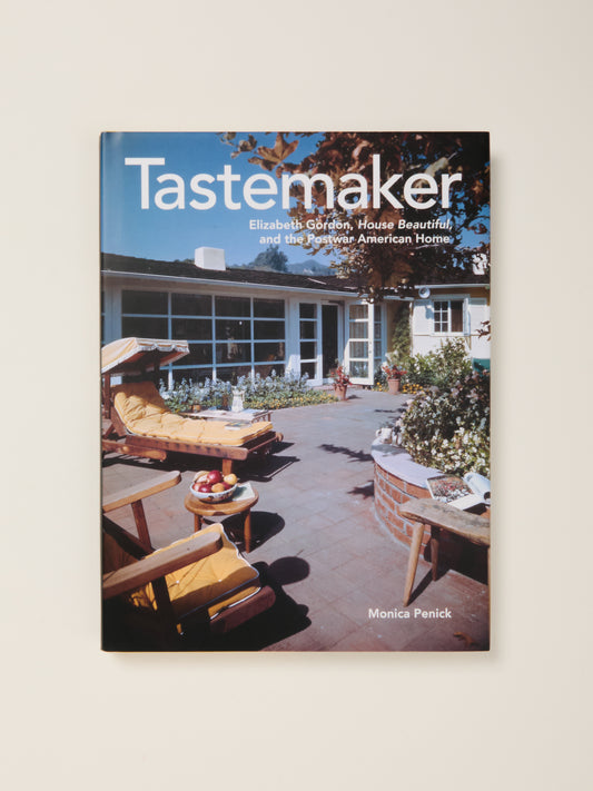 Tastemaker: Elizabeth Gordon, House Beautiful, and the Postwar American Home