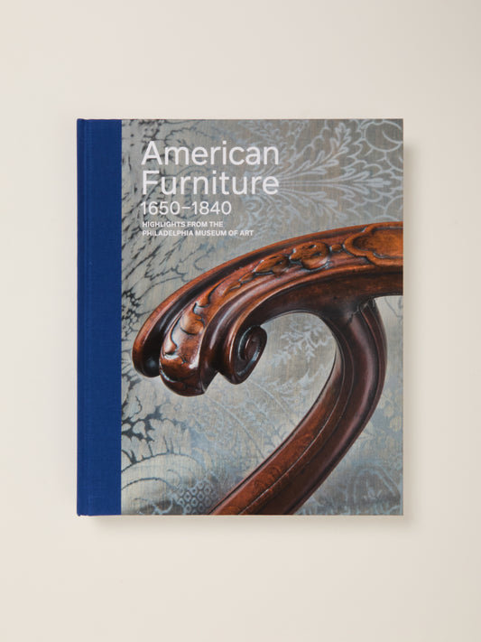 American Furniture, 1650-1840 Highlights from the Philadelphia Museum of Art