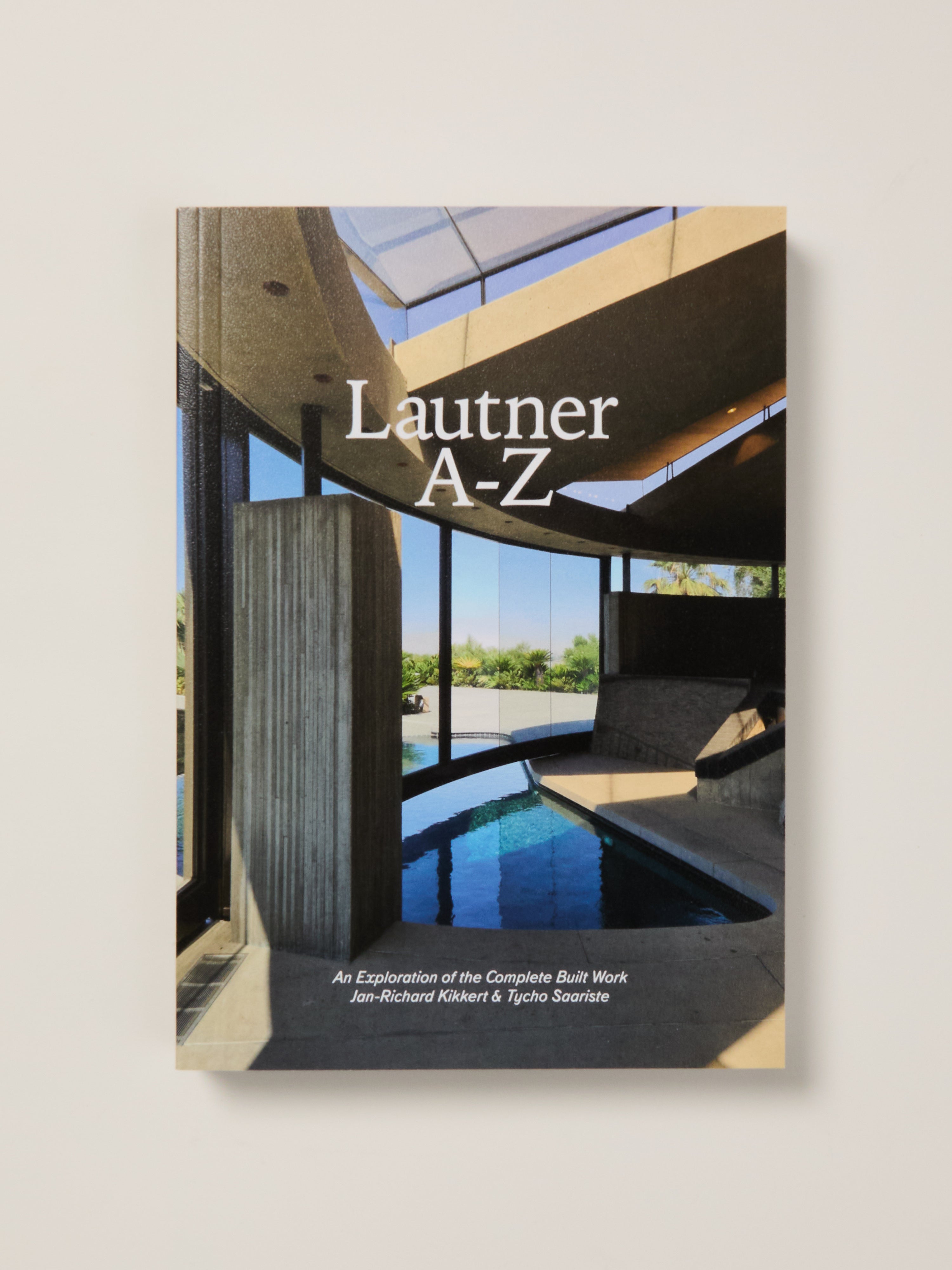 Lautner A-Z: An Exploration Of The Complete Built Work (Expanded