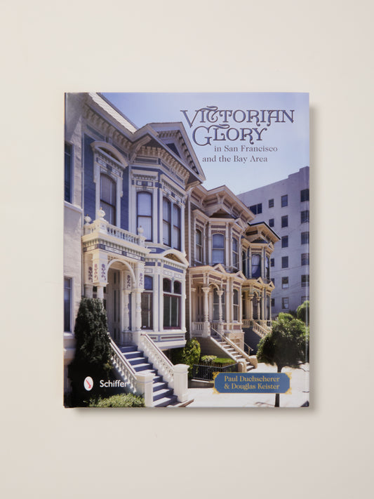 Victorian Glory In San Francisco & the Bay Area