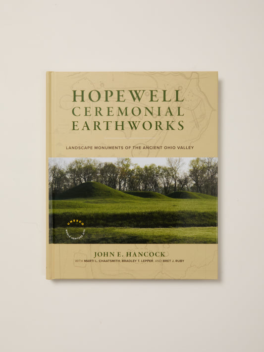 Hopewell Ceremonial Earthworks: Landscape Monuments of the Ancient Ohio Valley
