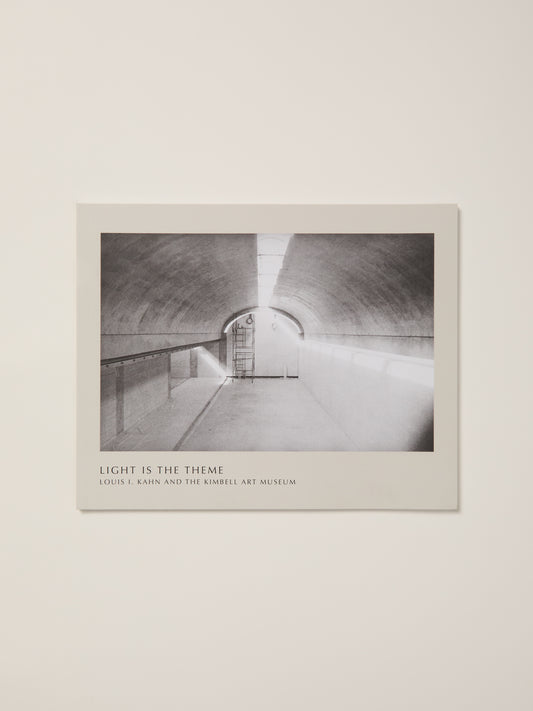 Light Is the Theme: Louis I. Kahn and the Kimbell Art Museum